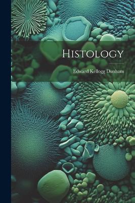 Histology - Edward Kellogg Dunham - cover