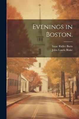 Evenings in Boston. - Isaac Ridler Butts,John Lauris Blake - cover