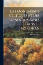 Des Monuments Celtiques Et Des Ruines Romaines Dans Le Morbihan