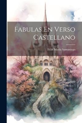 Fabulas En Verso Castellano - Félix María Samaniego - cover