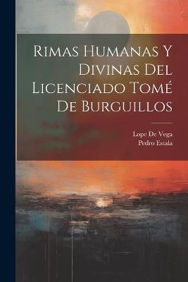 Rimas Humanas Y Divinas Del Licenciado Tomé De Burguillos - Lope De Vega,Pedro Estala - cover