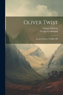 Oliver Twist: Second Edition, Vol III of III - Charles Dickens,George Cruikshank - cover