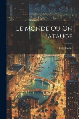 Le Monde Ou On Patauge - Félix Nadar - cover