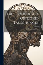 Die Geometrisch-Optischen Täuschungen