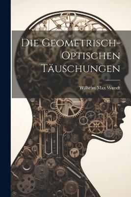 Die Geometrisch-Optischen Täuschungen - Wilhelm Max Wundt - cover