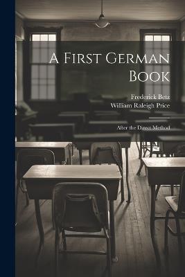 A First German Book: After the Direct Method - Frederick Betz,William Raleigh Price - cover