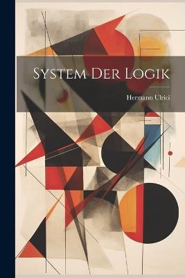 System der Logik - Hermann Ulrici - cover