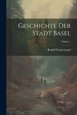 Geschichte Der Stadt Basel; Volume 1