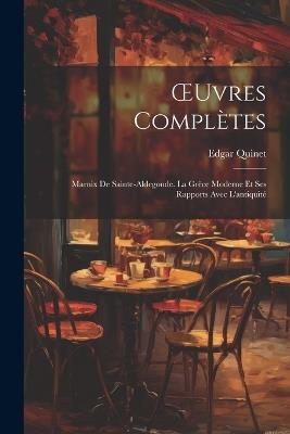 OEuvres Complètes: Marnix De Sainte-Aldegonde. La Grèce Moderne Et Ses Rapports Avec L'antiquité - Edgar Quinet - cover