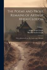 The Poems and Prose Remains of Arthur Hugh Clough: With a Selection From His Letters and a Memoir; Volume 2