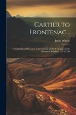 Cartier to Frontenac...: Geographical Discovery in the Interior of North America in Its Historical Relations, 1534-1700