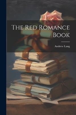 The Red Romance Book - Andrew Lang - cover