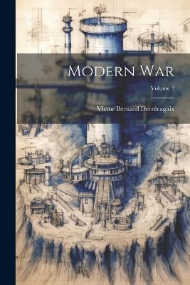 Modern War; Volume 2 - Victor Bernard Derrécagaix - cover