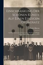 Einschränkung der schönen Künste auf einen einzigen Grundsatz: Aus dem französischen übersetzt, und mit einem Anhange einiger eignen Abhandlungen versehen