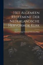 Het Algemeen Reglement Der Nederlandsche Hervormde Kerk