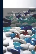 Medicinische Studien Ueber Salicylsaeure