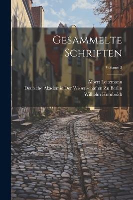 Gesammelte Schriften; Volume 3 - Albert Leitzmann,Wilhelm Humboldt - cover