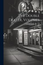 The Double Dealer, Volumes 1-2