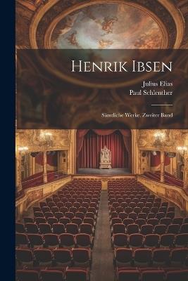 Henrik Ibsen: Sämtliche Werke. Zweiter Band - Julius Elias,Paul Schlenther - cover