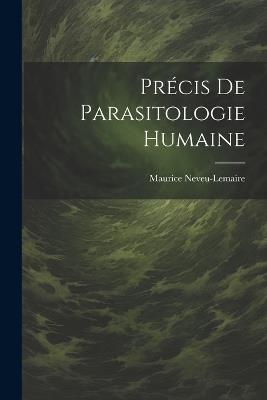 Précis De Parasitologie Humaine - Maurice Neveu-Lemaire - cover