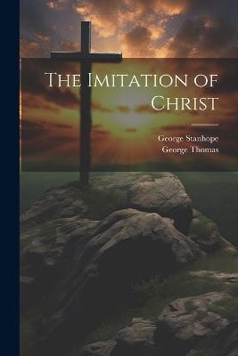 The Imitation of Christ - George Thomas,George Stanhope - cover