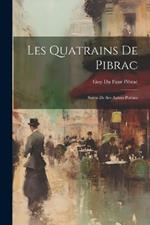 Les Quatrains De Pibrac: Suivis De Ses Autres Poésies