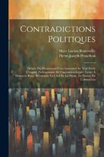 Contradictions Politiques: Théorie Du Mouvement Constitutionnel Au Xixe Siècle (L'empire Parlementaire Et L'opposition Légale) Lettre À Monsieur Rouy, Rédacteur En Chef De La Presse, En Faveur De L'abstention