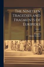 The Nineteen Tragedies and Fragments of Euripides; Volume 3