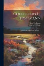 Collection H. Hoffmann: Catalogue Des Objets D'art Antiques ...