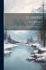 Schweiz: 10. Aufl., Mit 21 Karten, 8 Stadtplänen Und 28 Panoramen