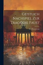 Geistlich Nachspiel zur Tragödie Faust