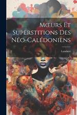 Moeurs Et Superstitions Des Néo-Calédoniens