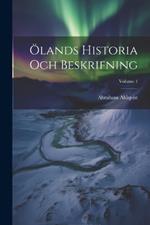 Ölands Historia Och Beskrifning; Volume 1