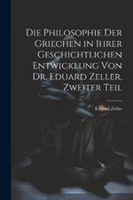 Die Philosophie der Griechen in ihrer geschichtlichen Entwicklung von Dr. Eduard Zeller, Zweiter Teil