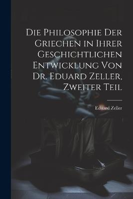 Die Philosophie der Griechen in ihrer geschichtlichen Entwicklung von Dr. Eduard Zeller, Zweiter Teil - Eduard Zeller - cover