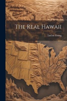 The Real Hawaii - Lucien Young - cover
