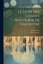 Le Livre Des Chants Nouveaux De Vaudevire