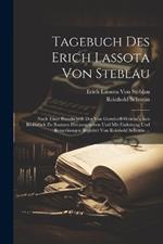 Tagebuch Des Erich Lassota Von Steblau: Nach Einer Handschrift Der Von Gersdorff-Weicha'schen Bibliothek Zu Bautzen Herausgegeben Und Mit Einleitung Und Bemerkungen Begleitet Von Reinhold Schottin ...