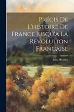 Précis De L'histoire De France Jusqu'a La Révolution Française