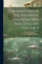 Foraminifera of the Philippine and Adjacent Seas, Issue 100, volume 4