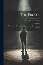 The Pirate: A Melo-Drama in Two Acts As Performed at the Chestnut Street Theatre