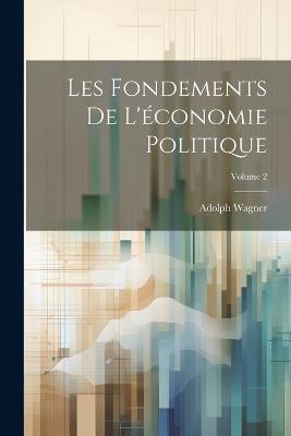 Les Fondements De L'économie Politique; Volume 2 - Adolph Wagner - cover