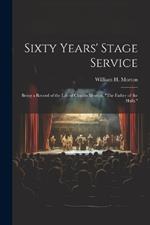 Sixty Years' Stage Service: Being a Record of the Life of Charles Morton, 