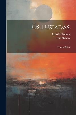Os Lusiadas: Poema Epico - Luis de Camões,Luís Mateus - cover