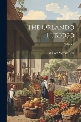 The Orlando Furioso; Volume 2 - William Stewart Rose - cover