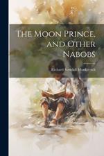 The Moon Prince, and Other Nabobs