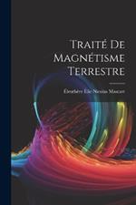 Traité De Magnétisme Terrestre