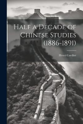 Half a Decade of Chinese Studies (1886-1891) - Henri Cordier - cover