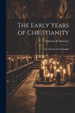 The Early Years of Christianity: The Martyrs and Apologists