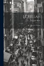 Le Fellah: Souvenirs D'egypte